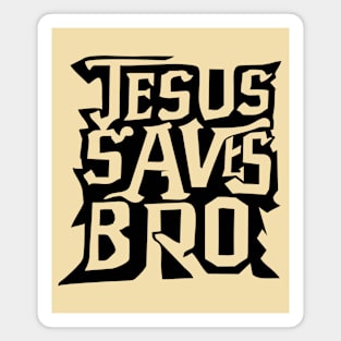 Jesus Saves Bro Magnet